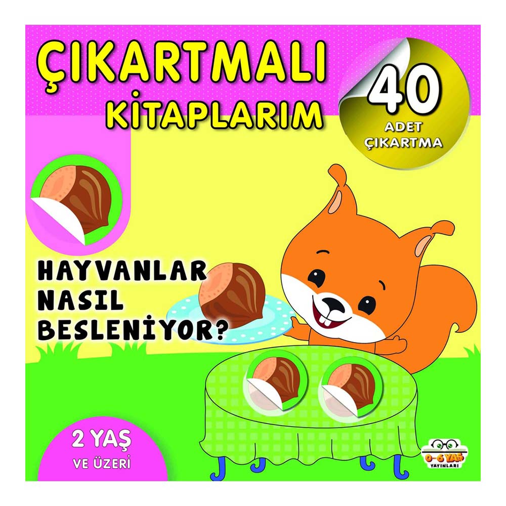 06 YAŞ YAYINLARI / ÇIKARTMALI KİTAPLARIM - HAYVANLAR NASIL BESLENİYOR