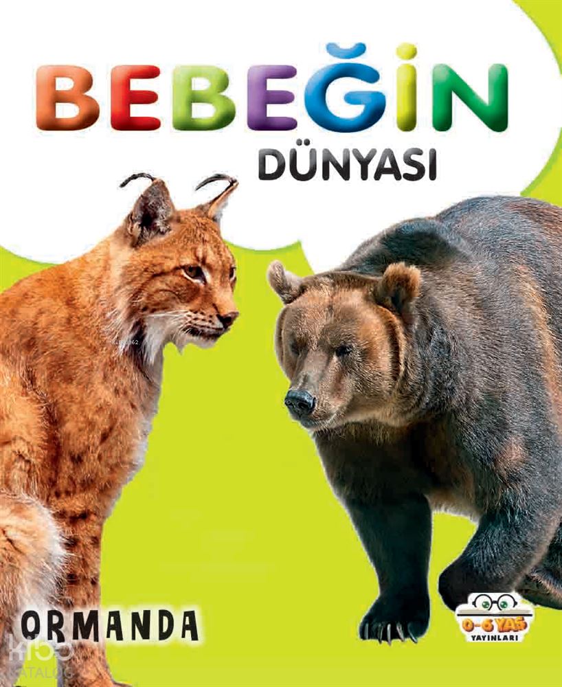 06 YAŞ YAYINLARI / BEBEĞİN DÜNYASI - ORMANDA