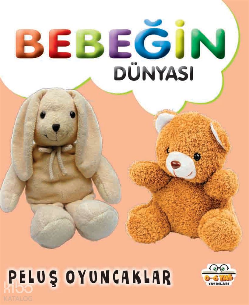 06 YAŞ YAYINLARI / BEBEĞİN DÜNYASI - PELUŞ OYUNCAKLAR
