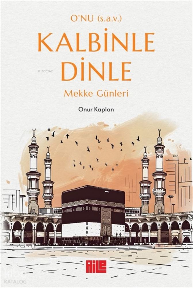 AİLE YAY / ONU (S.A.V.) KALBİNLE DİNLE