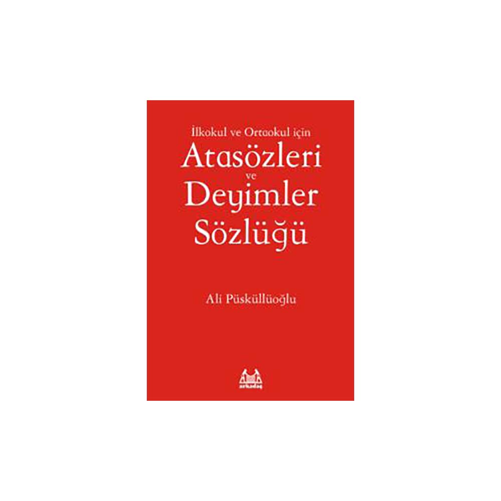 ARKADAŞ / ATASÖZLERİ VE DEYİMLER SÖZLÜĞÜ (İLK VE ORTAOKUL İÇİN)