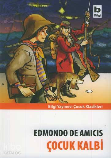 BİLGİ / ÇOCUK KALBİ / EDMONDO DE AMİCİS