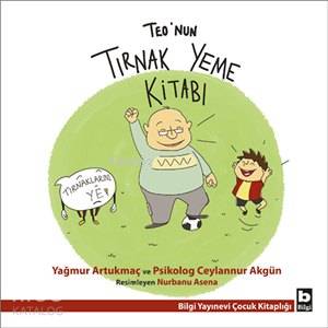 BİLGİ / TEO'NUN TIRNAK YEME KİTABI