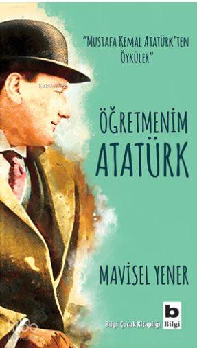 BİLGİ / ÖĞRETMENİM ATATÜRK