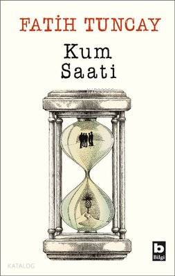 BİLGİ / KUM SAATİ - FATİH TUNCAY