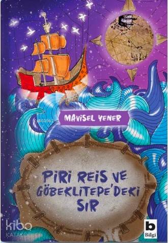 BİLGİ / PİRİ REİS VE GÖBEKLİTEPE'DEKİ SIR / M.YENE