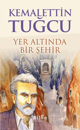 BİLGE KÜLTÜR / YER ALTINDA BİR ŞEHİR / K.TUĞCU