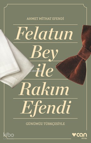 CAN / FELATUN BEY İLE RAKIM EFENDİ(GÜNÜMÜZ TÜRKÇESİYLE)