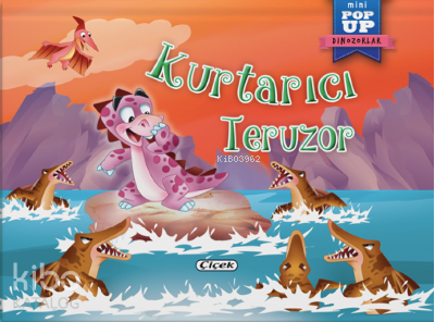 ÇİÇEK / POP UP MİNİ MASALLAR - KURTARICI TERUZOR