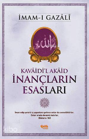 ÇELİK / KAVAİDİ'L AKAİD İNANÇLARIN ESASLARI - GAZALİ