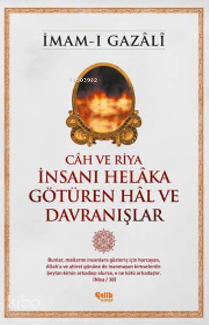 ÇELİK / CAH VE RİYA İNSANI HELAKA GÖ.HAL VE DAV - GAZALİ