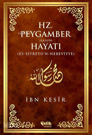 ÇELİK / HZ. PEYGAMBERİN HAYATI(ES SİYRETİUN NEBEVİYYE)