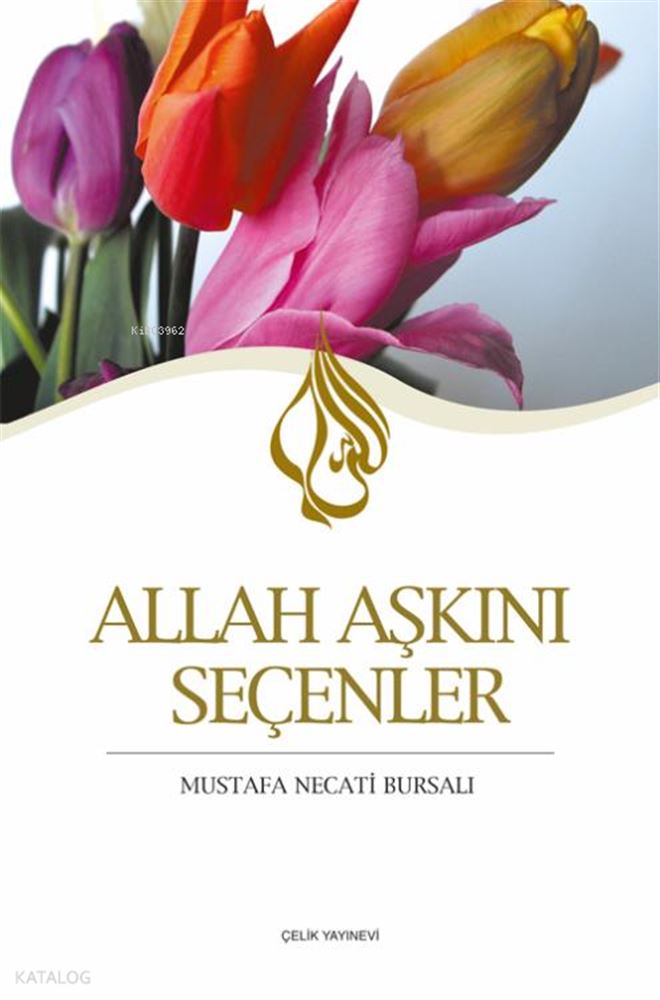 ÇELİK / ALLAH AŞKINI SEÇENLER