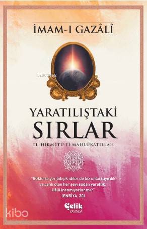ÇELİK / YARATILIŞTAKİ SIRLAR / İMAM-I GAZALİ