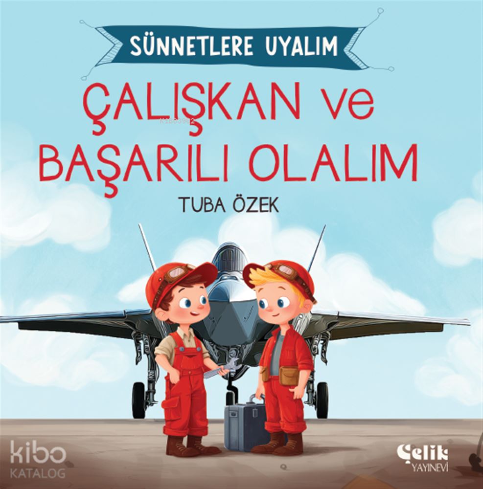 ÇELİK / ÇALIŞKAN VE BAŞARILI OLALIM