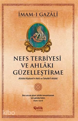 ÇELİK / NEFS TERBİYESİ VE AHLAK GÜZELLEŞTİRME