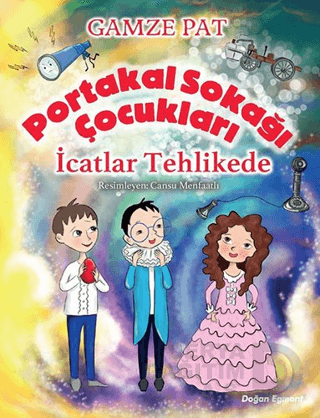 DOĞAN / PORTAKAL SOKAĞI ÇOCUKLARI - İCATLAR TEHLİKE