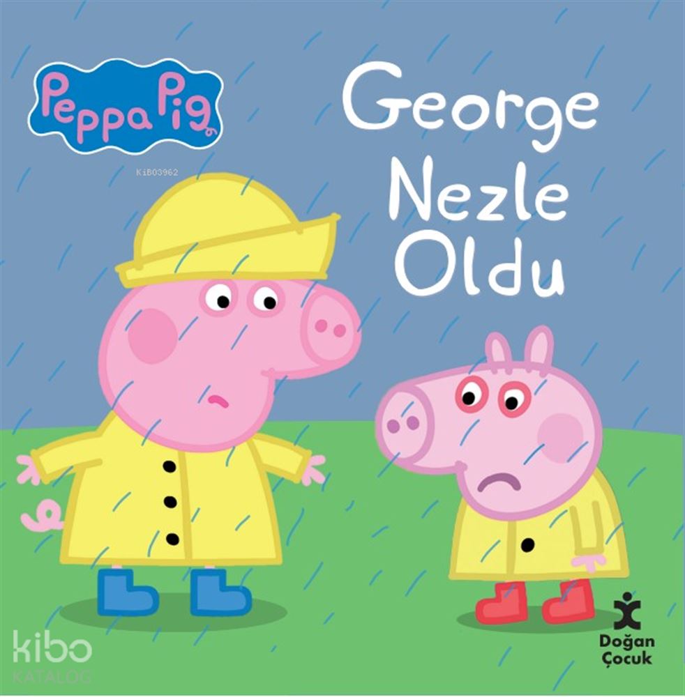 DOĞAN / PEPPA PİG - GEORGE NEZLE OLDU
