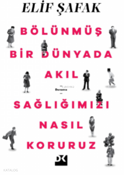 DOĞAN / BÖLÜNMÜŞ BİR DÜNYADA AKIL SAĞLIĞIMIZI NA....