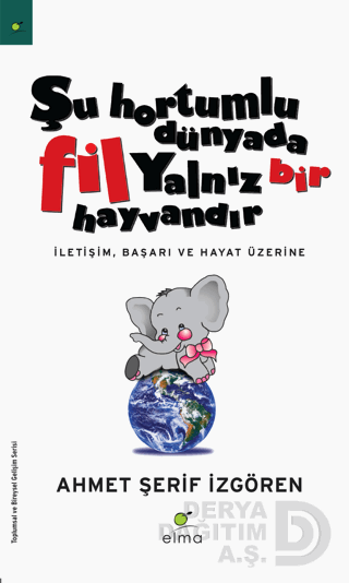 ELMA / ŞU HORTUMLU DÜNYADA FİL YALNIZ BİR HAYVANDIR
