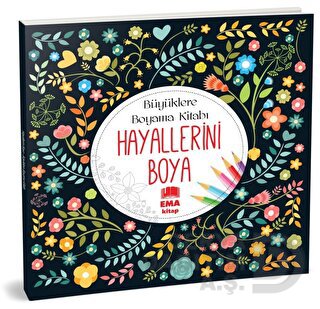 EMA KİTAP / BÜYÜKLERE BOYAMA KİTABI - (70024) HAYALLERİNİ BOYA