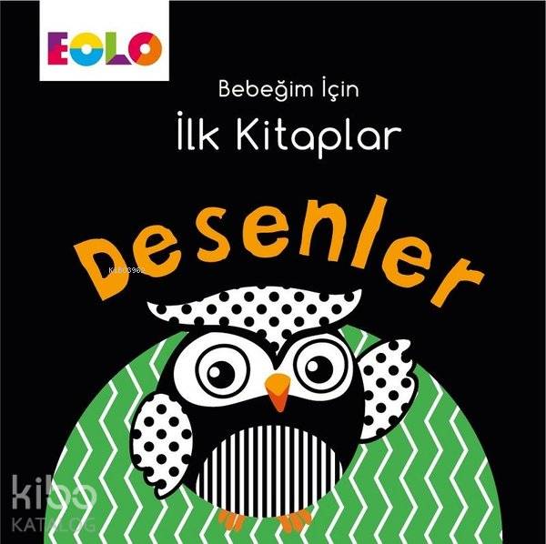 EOLO / BEBEĞİM İÇİN İLK KİTAPLAR - DESENLER
