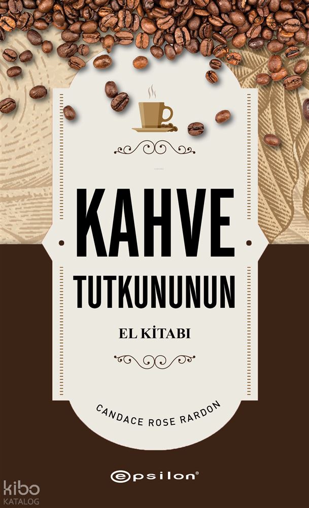EPSİLON / KAHVE TUTKUNUN EL KİTABI