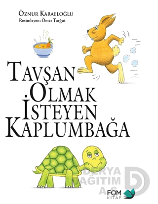 FOM / TAVŞAN OLMAK İSTEMEYEN KAPLUMBAĞA