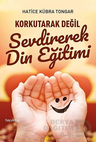 HAYYKITAP / KORKUTARAK DEĞİL SEVDİREREK DİN EĞİTİM