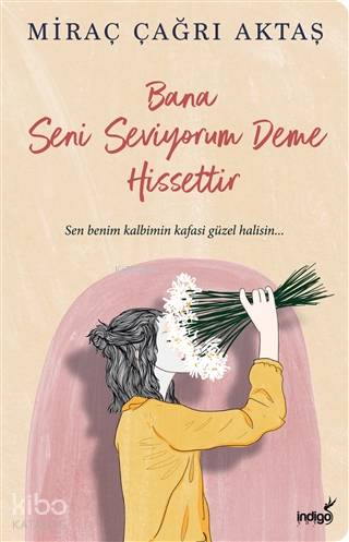 İNDİGO / BANA SENİ SEVİYORUM DEME HİSSETTİR