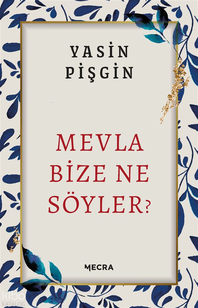 İNSAN / MEVLA BİZE NE SÖYLER ?