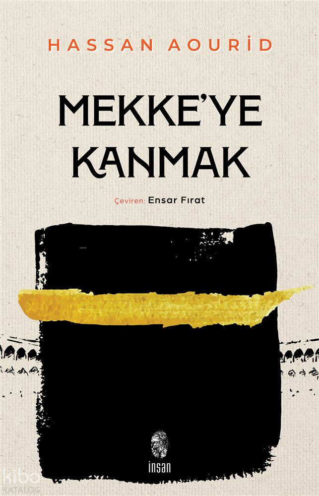İNSAN / MEKKEYE KANMAK