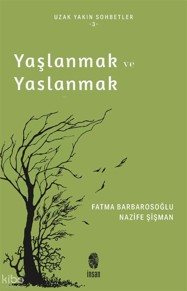 İNSAN / YAŞLANMAK VE YASLANMAK