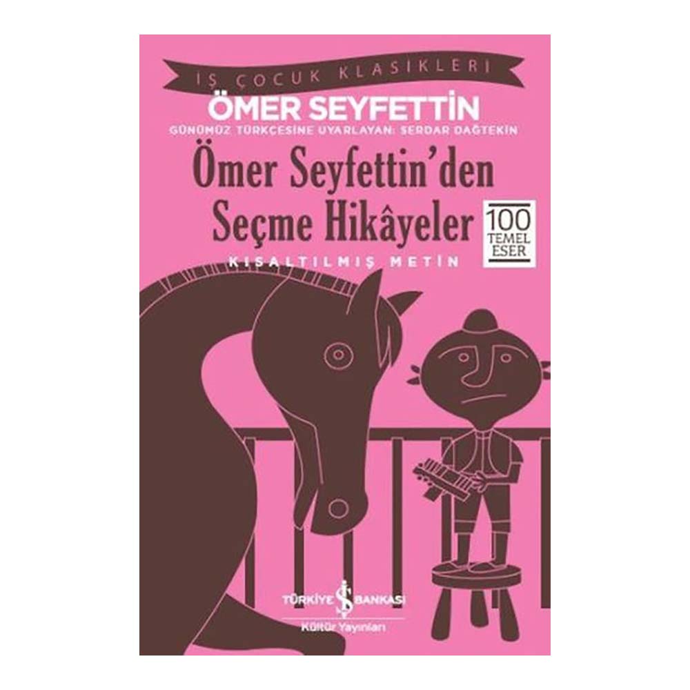 İŞBANKASI / ÖMER SEYFETTİN DEN SEÇME HİKAYELER ( ÇOCUK KLASİKLERİ )