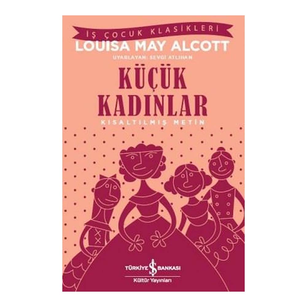 İŞBANKASI / KÜÇÜK KADINLAR ( ÇOCUK KLASİKLERİ )