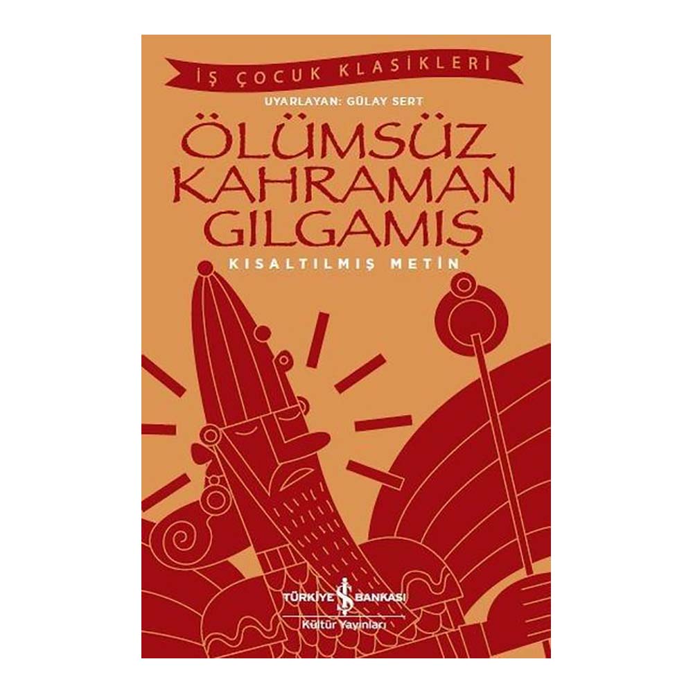 İŞBANKASI / ÖLÜMSÜZ KAHRAMAN GILGAMIŞ ( ÇOCUK KLASİKLERİ )