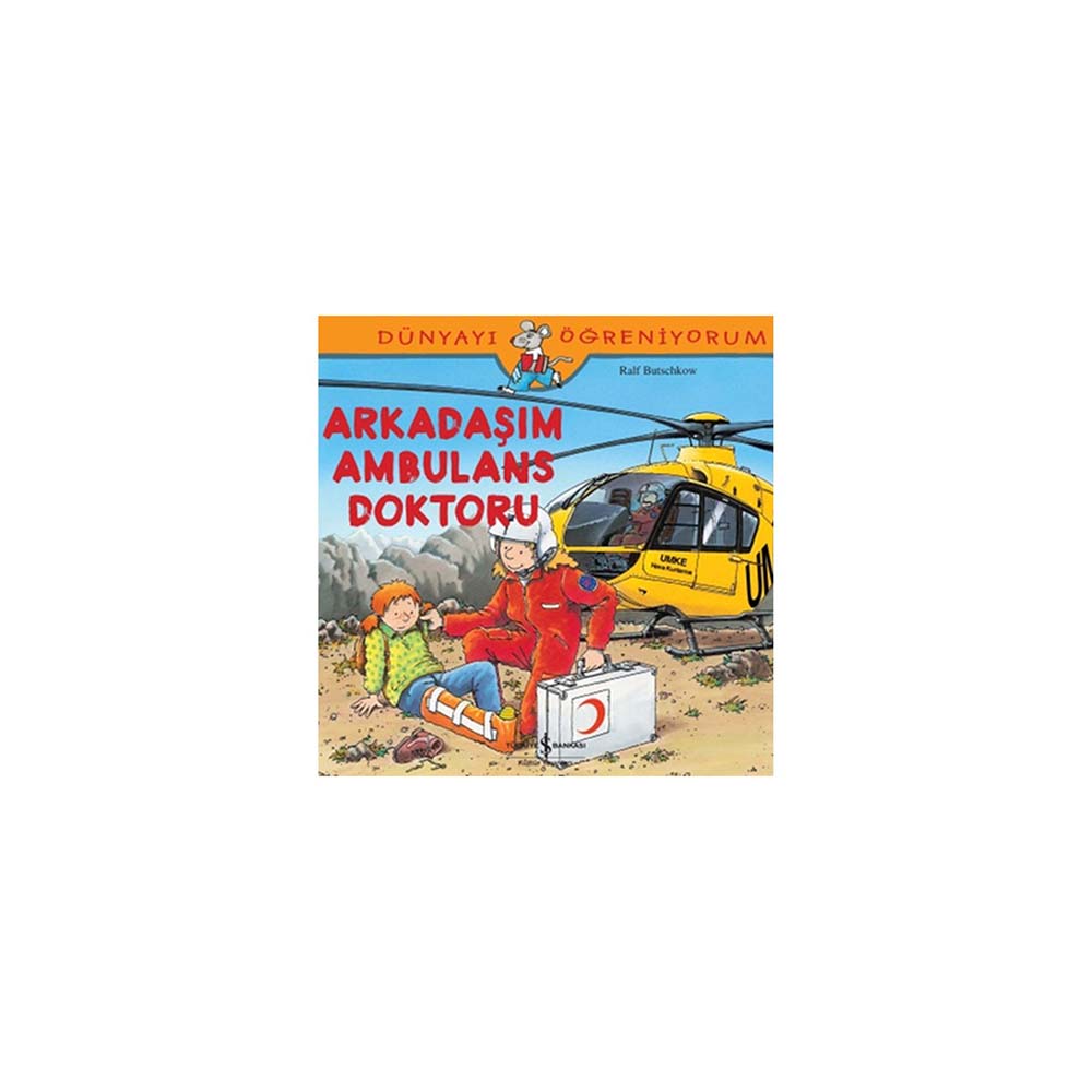 İŞBANKASI / DÜNYAYI ÖĞRENİYORUM - ARKADAŞIM AMBULANS DOKTORU