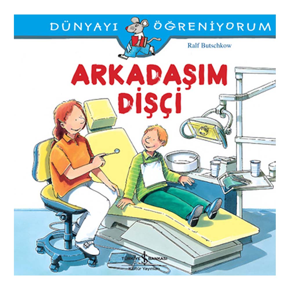 İŞBANKASI / DÜNYAYI ÖĞRENİYORUM - ARKADAŞIM DİŞÇİ