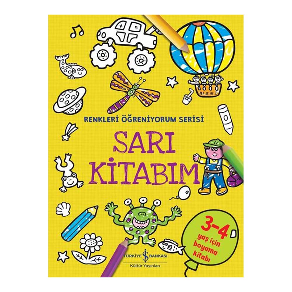 İŞBANKASI / RENKLERİ ÖĞRENİYORUM SERİSİ - SARI KİTABIM