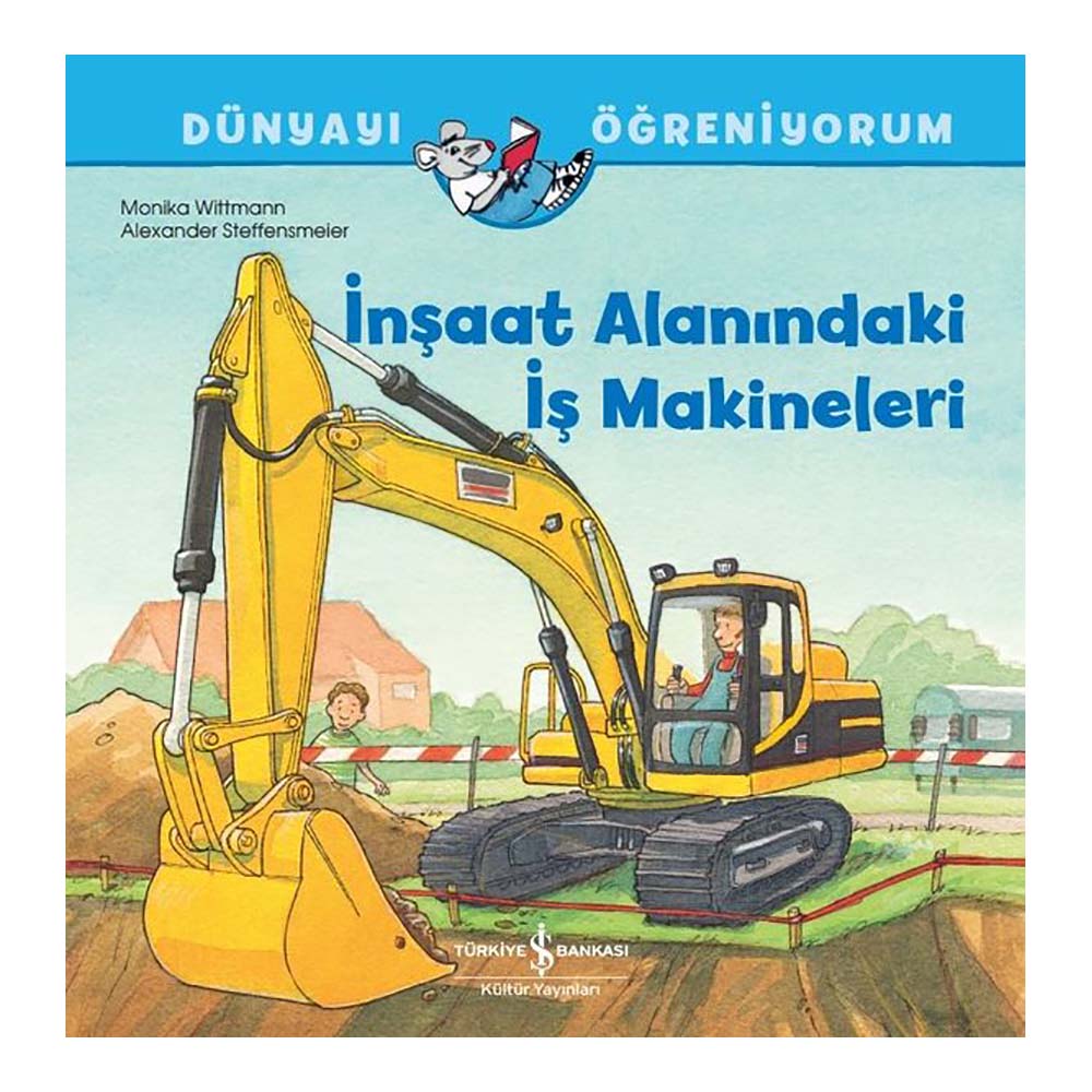 İŞBANKASI / DÜNYAYI ÖĞRENİYORUM - İNŞAAT ALANINDAKİ İŞ MAKİNALARI