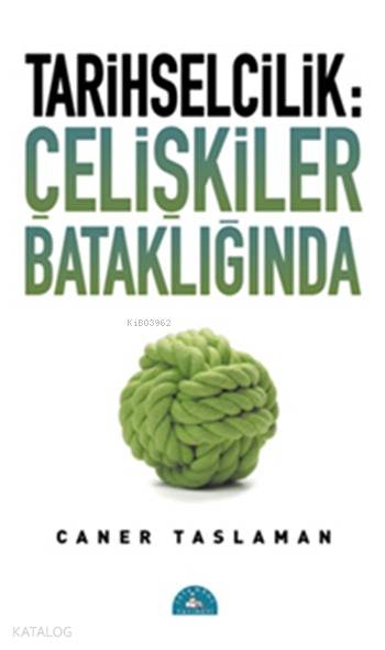 İSTANBUL / TARİHSELCİLİK ÇELİŞKİLER BATAĞINDA