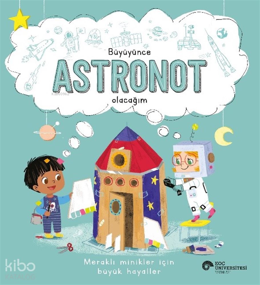 KOÇ / BÜYÜYÜNCE ASTRONOT OLACAĞIM