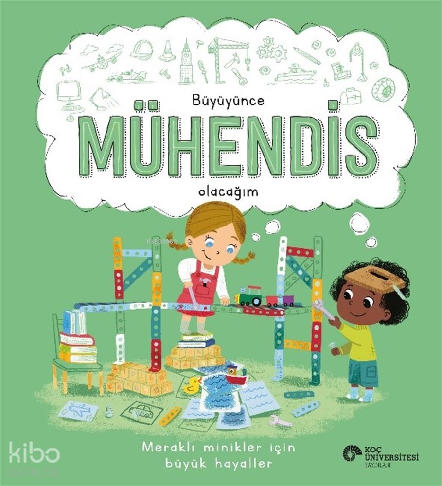 KOÇ / BÜYÜYÜNCE MÜHENDİS OLACAĞIM