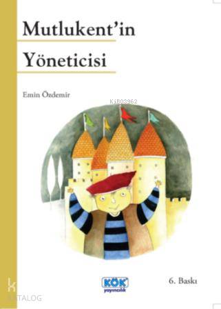 KÖK / MUTLUKENT'İN YÖNETİCİSİ