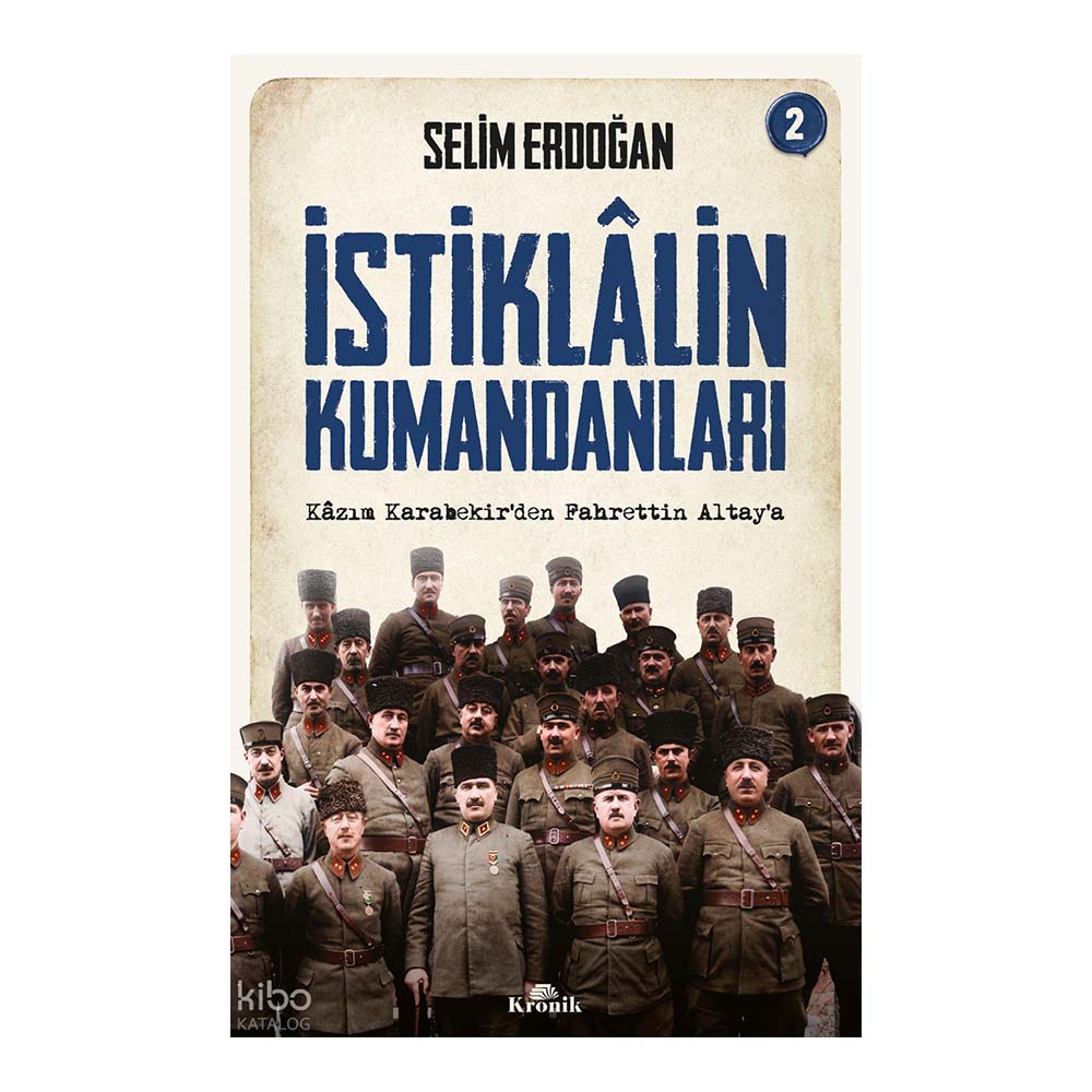 KRONİK / İSTİKLALİN KUMANDANLARI - 2