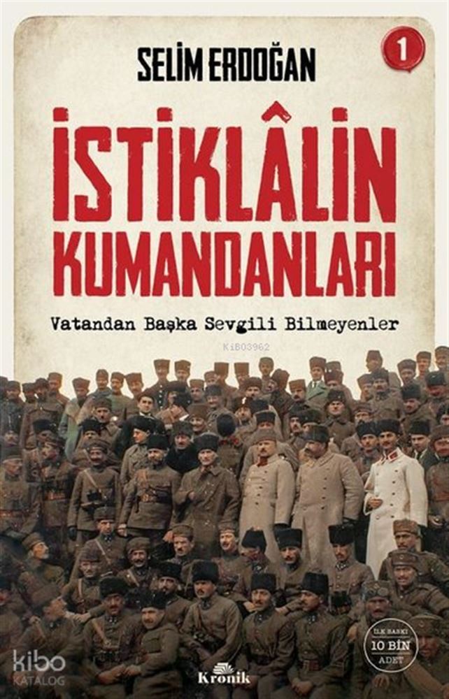 KRONİK / İSTİKLALİN KUMANDANLARI