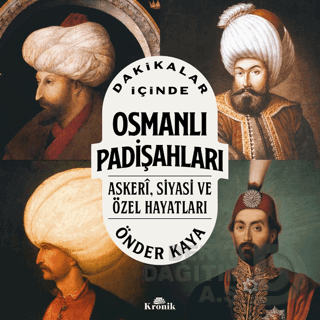KRONİK / DAKİKALAR İÇİNDE - OSMANLI PADİŞAHLARI