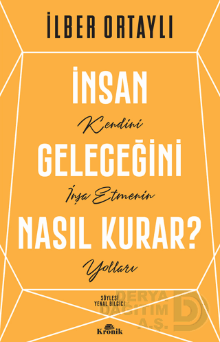 KRONİK / İNSAN GELECEĞİNİ NASIL KURAR ?