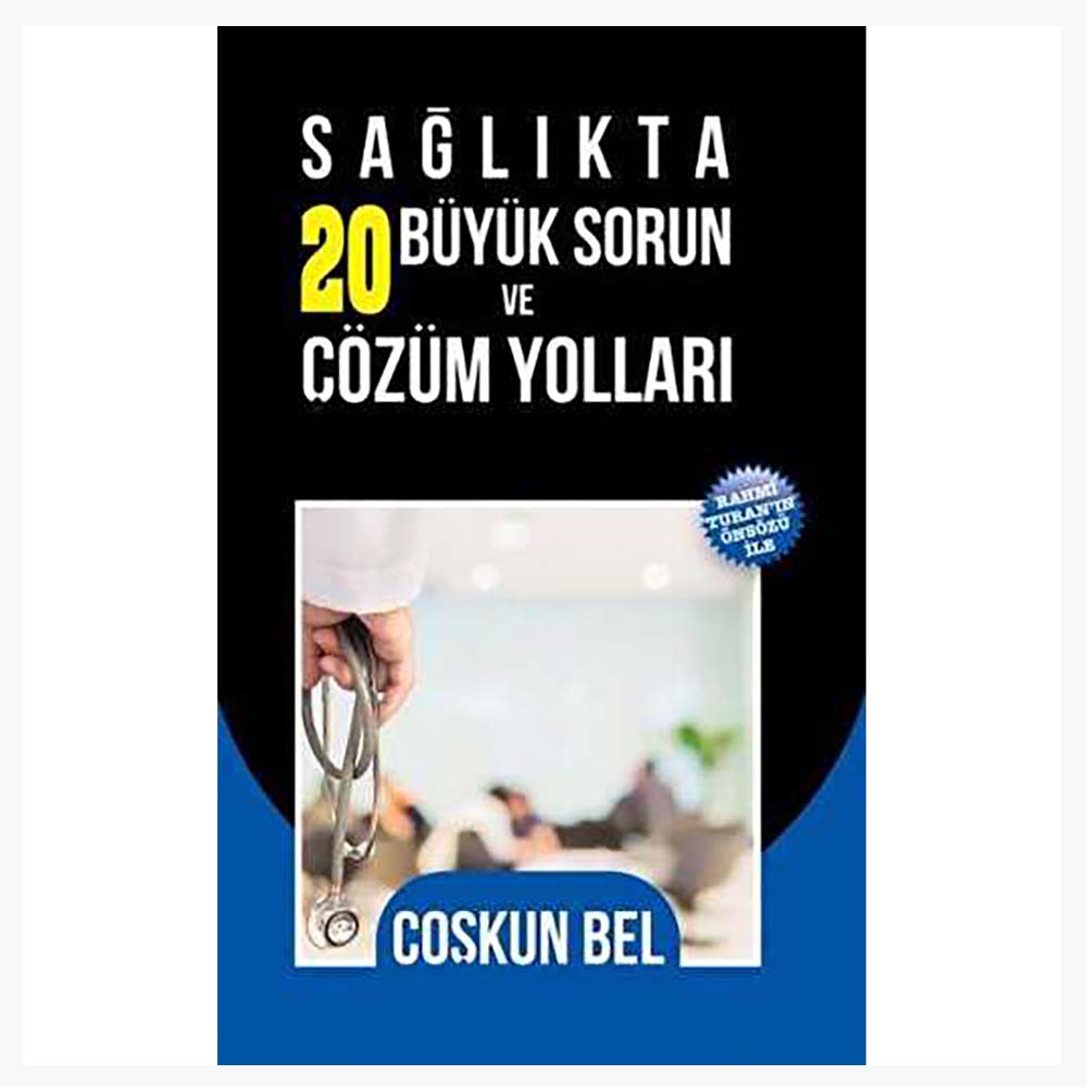KİŞİSEL CB / SAĞLIKTA 20 BÜYÜK SORUN VE ÇÖZÜM YOLLARI(COŞKUN BEL)