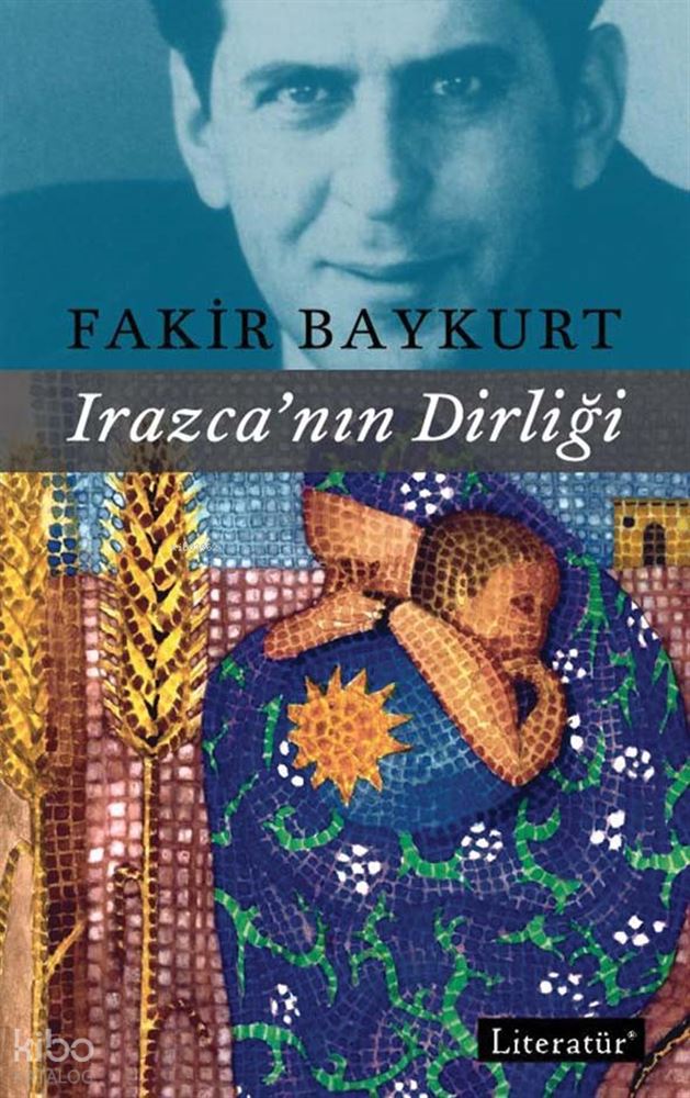 LİTERATÜR / IRAZCA'NIN DİRLİĞİ / FAKİR BAYKURT